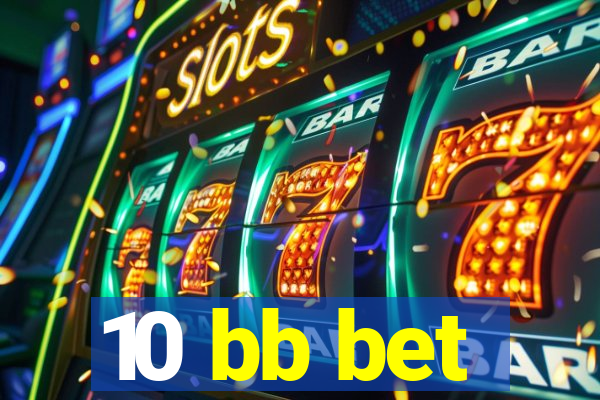 10 bb bet